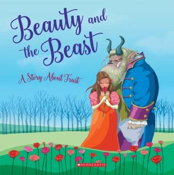 Beauty and the beast : a story about trust  Cover Image