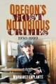 Go to record Oregon's most notorious crimes : 1950-1999