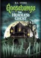 Go to record Goosebumps. The headless ghost